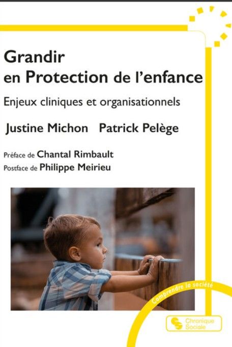Grandir en protection de l'enfance Grandir en potection de l'enfance par Patrick Pelège et Justine Michon