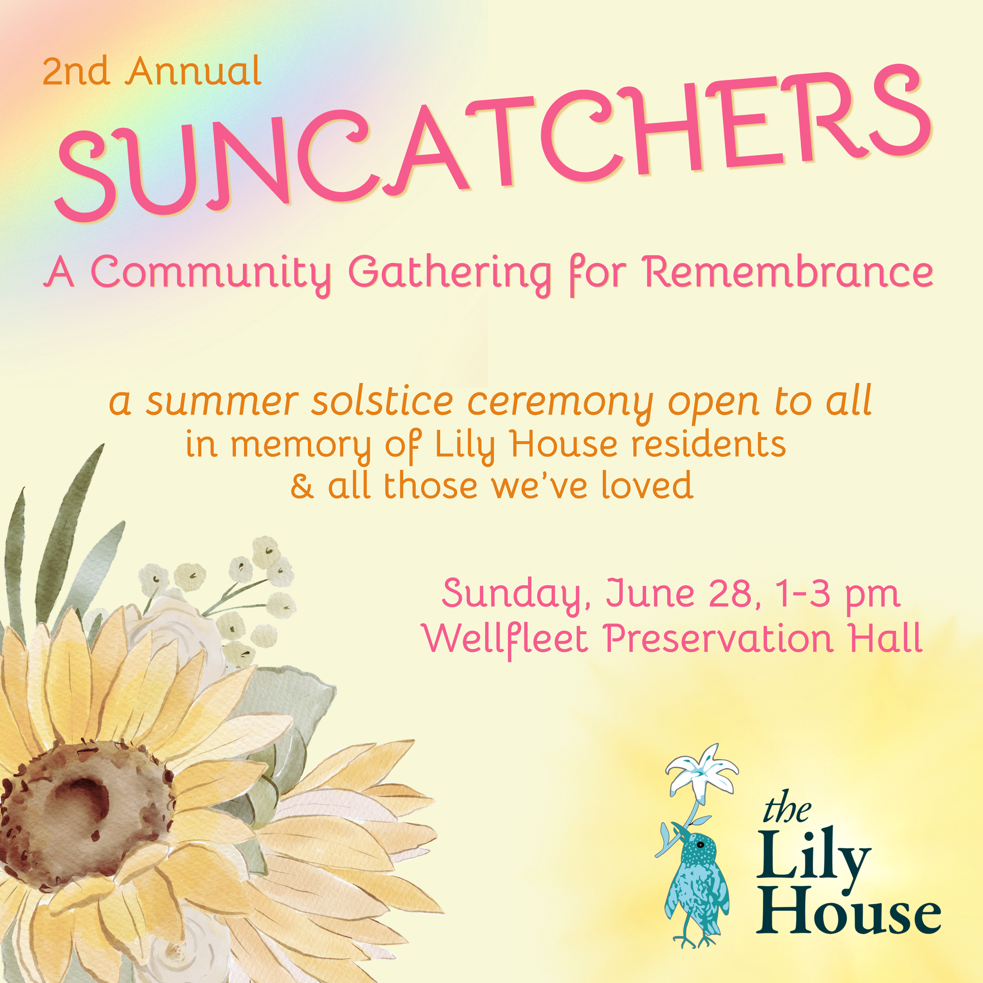 Suncatchers is free and open to all. Donations are gratefully accepted.
RSVPs requested due to limited space.
At a Glance:
Suncatchers: A Community Gathering for Remembrance
Sunday, June 28
1:00-3:00 pm
Wellfleet Preservation Hall (335 Main Street)
Please bring photos and/or mementos in memory of loved ones to adorn our community altar.
