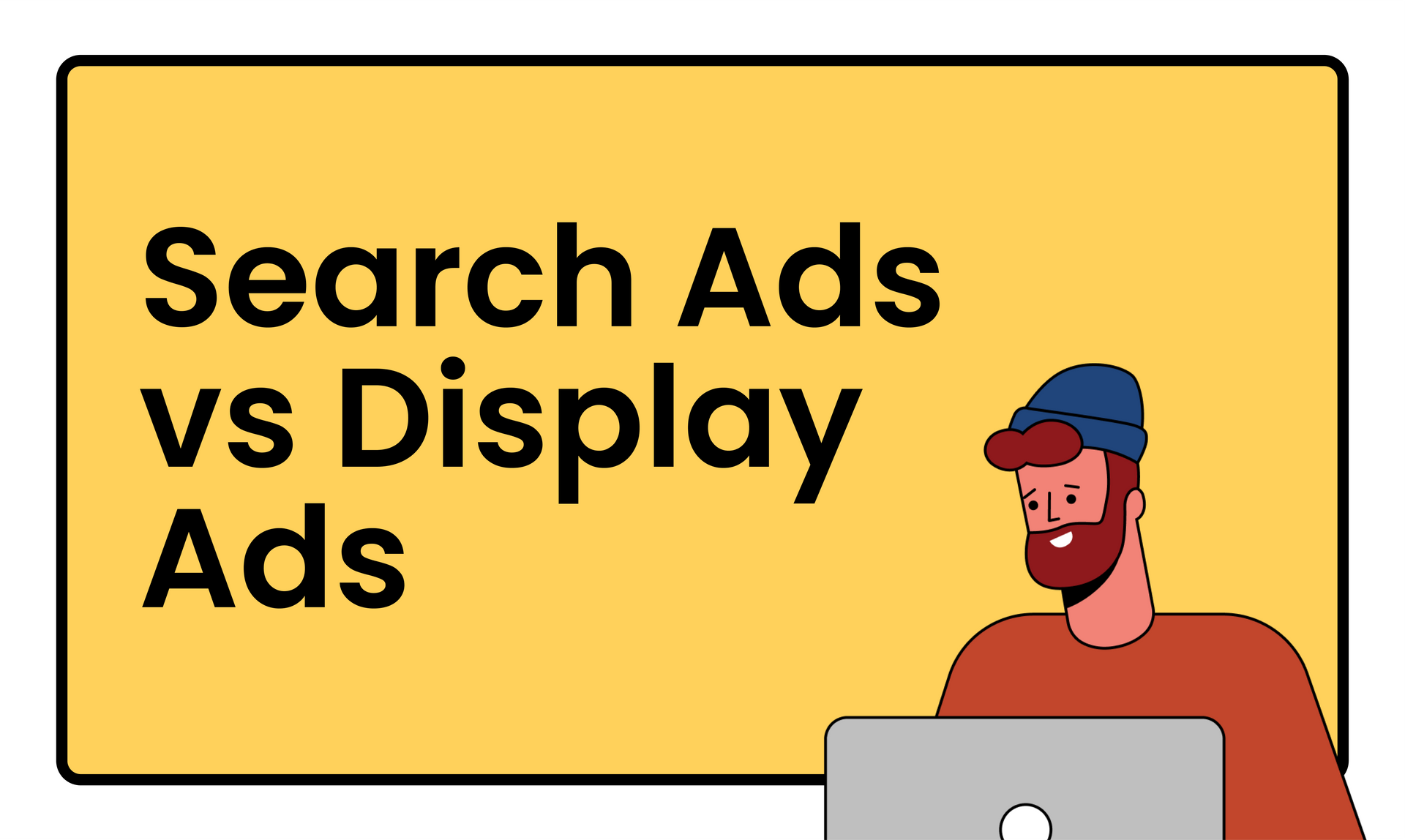 Google Search Ads Vs Google Display Ads Which Is Best