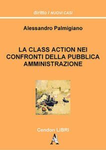 Alessandro Palmigiano  “La class action nei confronti della pubblica amministrazione