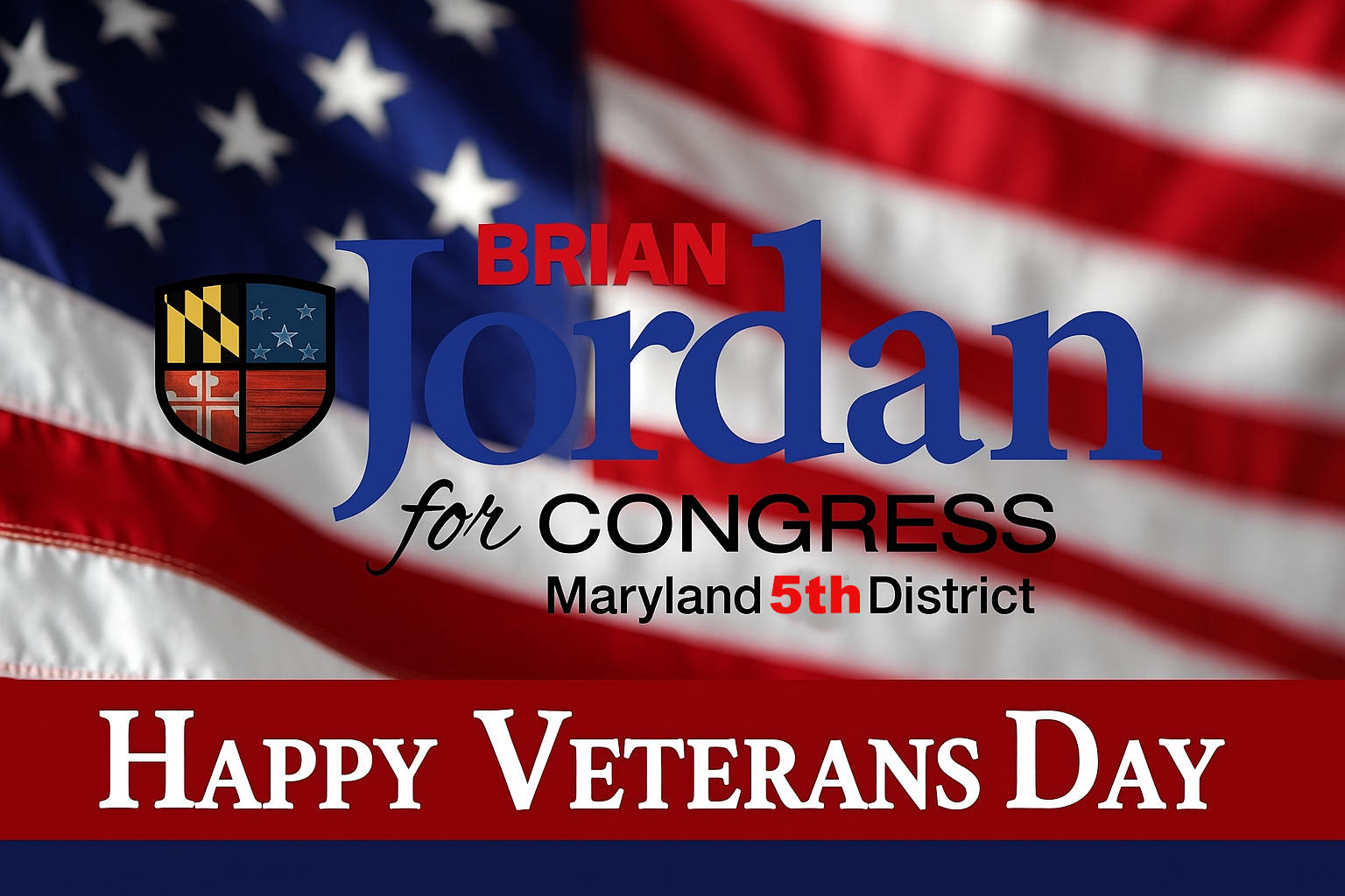 Brian Jordan for Congress graphic with Maryland flag, saluting veterans. Brian Wishes Happy Veterans Day.