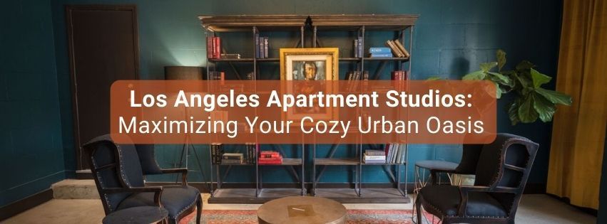 Los Angeles Apartment Studios: Maximizing Your Cozy Urban Oasis