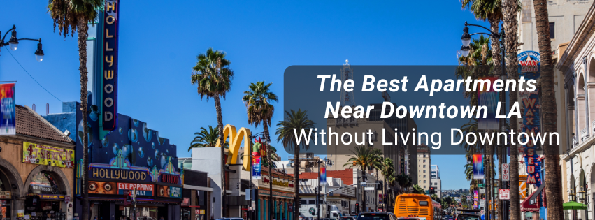 The Best Apartments Near Downtown LA Without Living Downtown