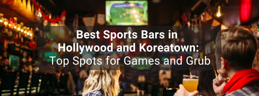 Best Sports Bars in Hollywood and Koreatown