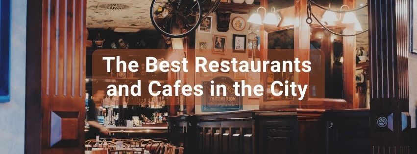 The Best Restaurants and Cafes in the City