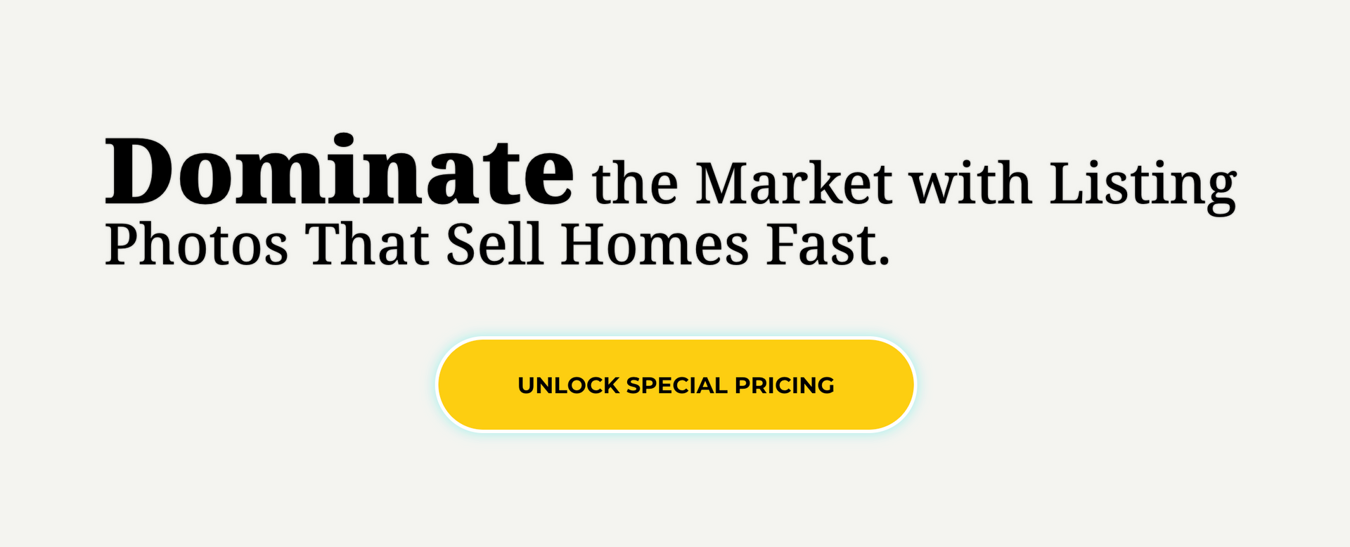 Dominate the market with listing photos that sell homes fast
Button: Unlock Special Pricing