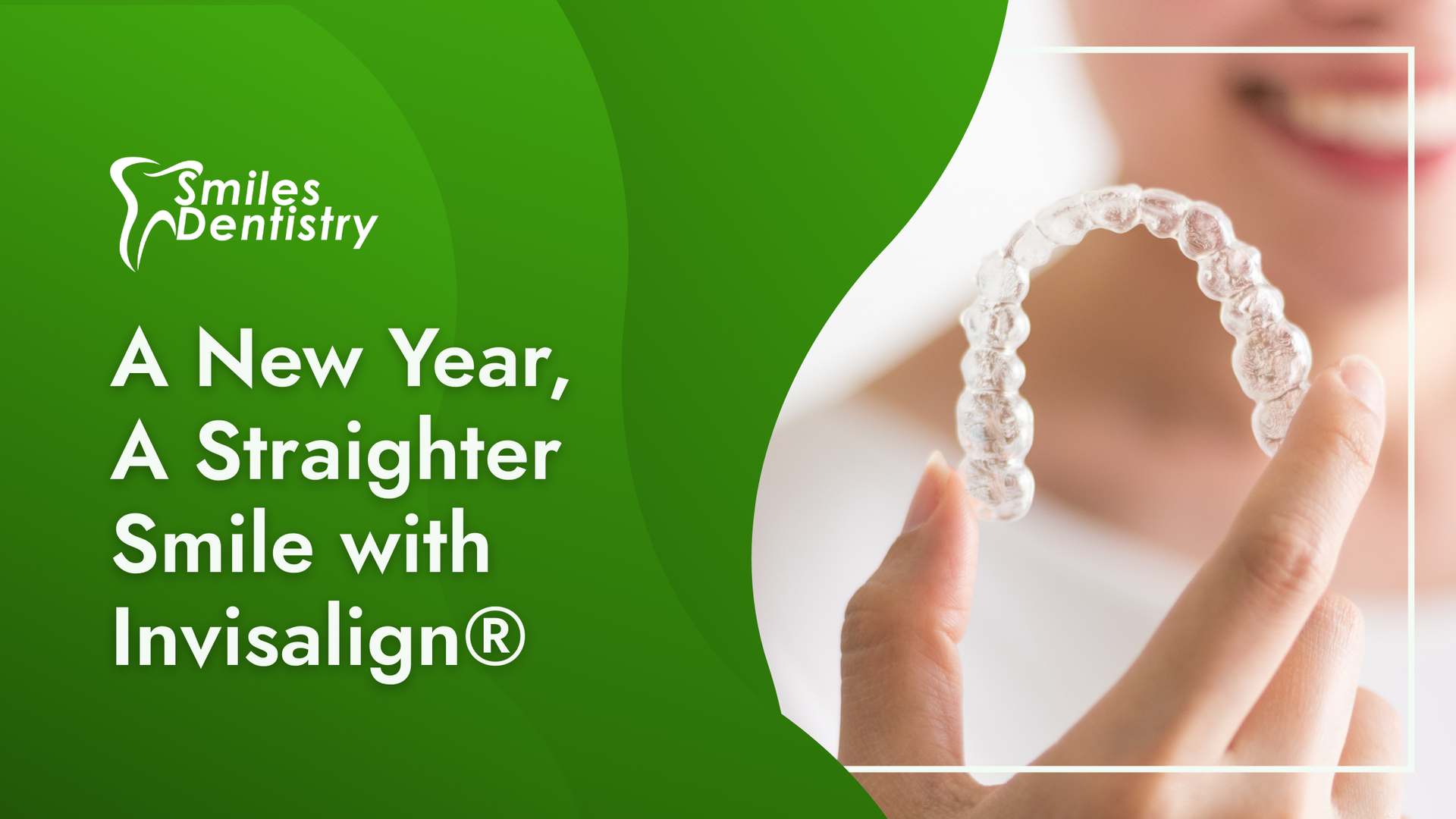 Person holding Invisalign aligner, promoting straighter smile for the new year. Green background with text and logo.