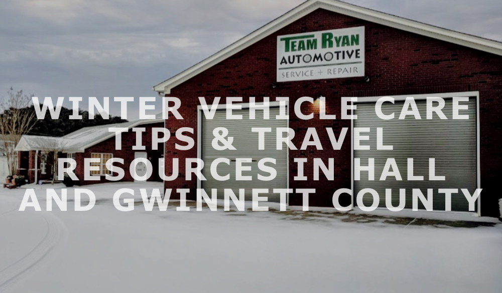 Winter Vehicle Care Tips & Travel Resources In Hall And Gwinnett County