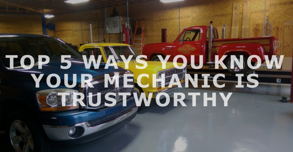 Top 5 Ways You Know Your Mechanic Is Trustworthy