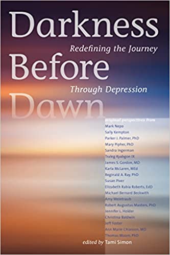 Book Cover - Darkness Before Dawn, Redefining the Journey Through Depression Various Authors, Tami Simon (Editor) (2015)