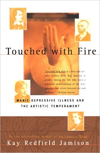 Book Cover - Touched with Fire: Manic Depressive Illness and the Artistic Temperament by Kay Redfield Jamison (1993)