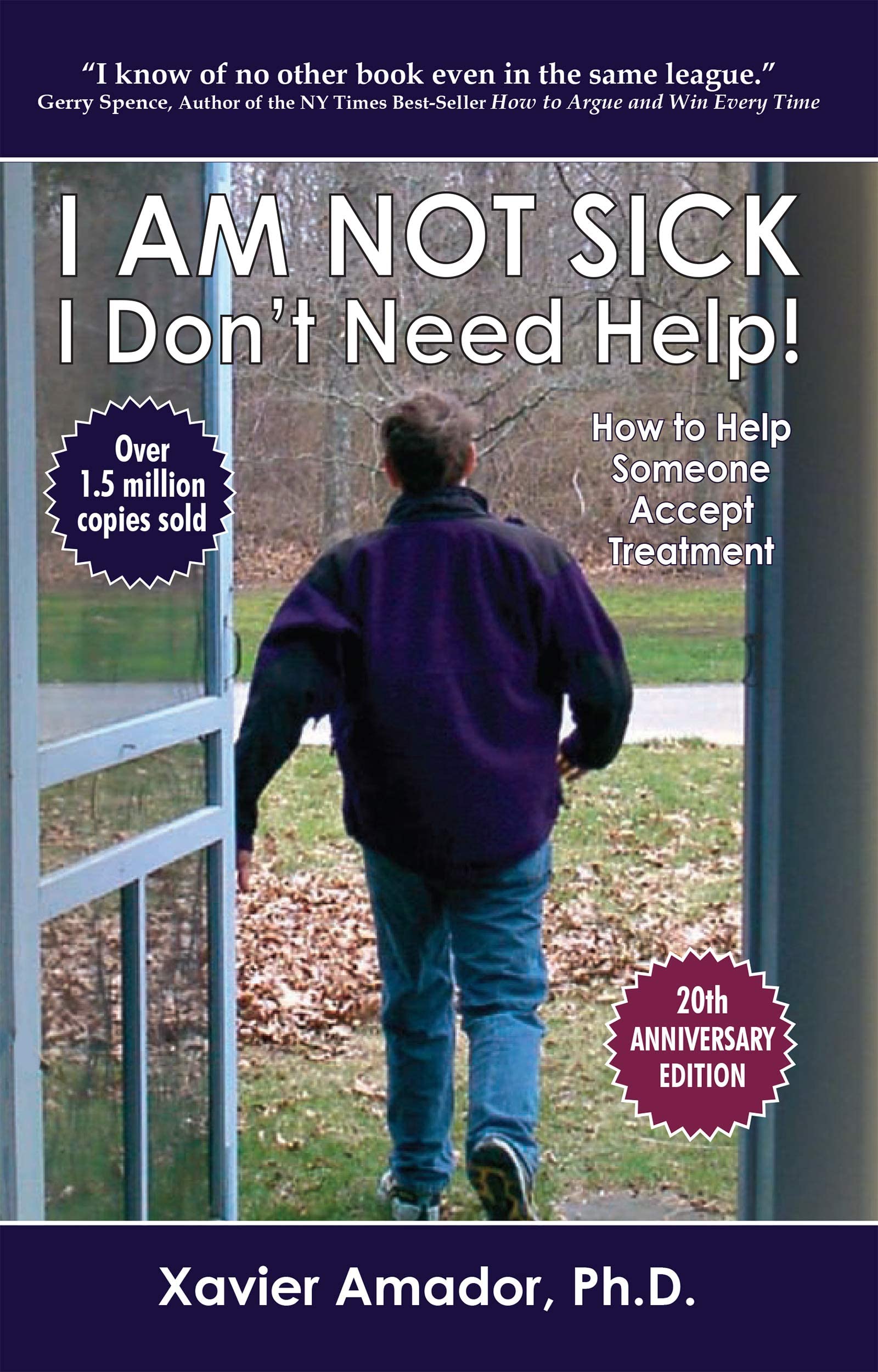 Book Cover - I Am Not Sick, I Don't Need Help! How to Help Someone Accept Treatment - 20th Anniversary by Dr. Xavier Amador (2020)