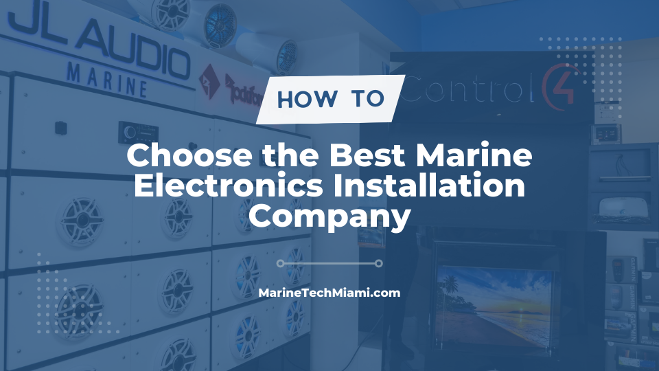 How To Choose The Best Marine Electronics Installation Company (2023)