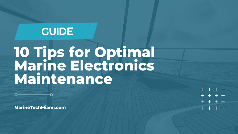 10 Tips for Optimal Marine Electronics Maintenance (2023)