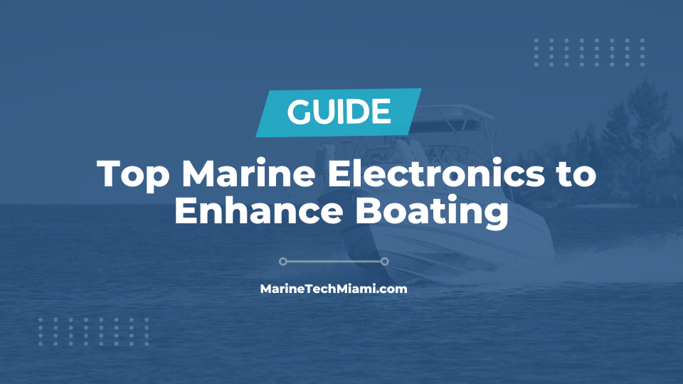 7 Top Marine Electronics to Enhance Boating (2023)