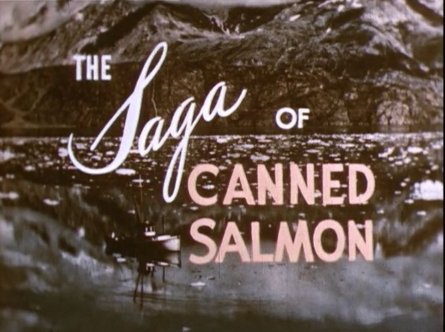 The Saga of Canned Salmon: History of Alaska Fishing