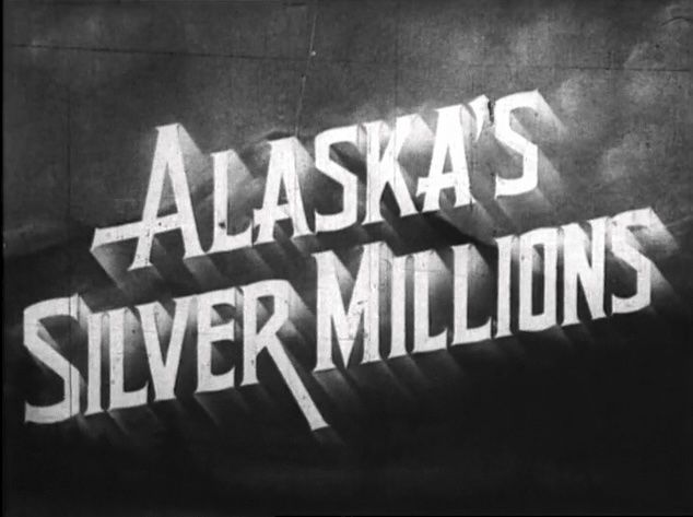 Alaska's Silver Millions 