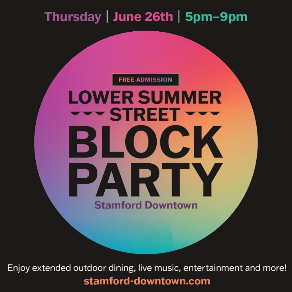 Stamford Downtown hosting Lower Summer Street BLOCK PARTY on June 26