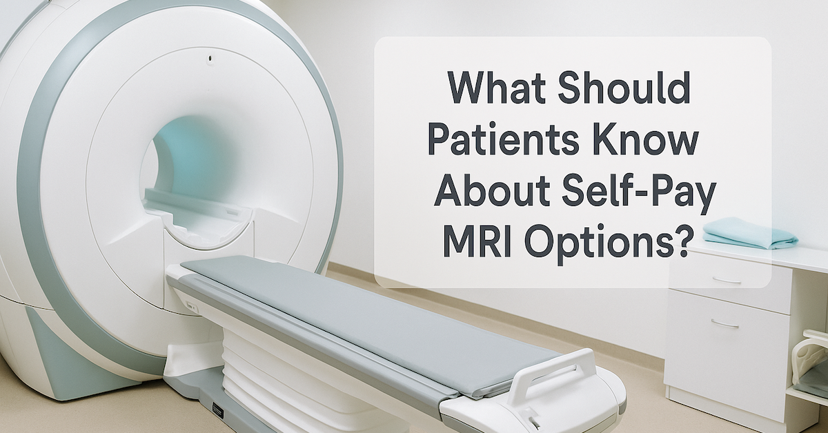 What Should Patients Know About Self-Pay MRI Options?