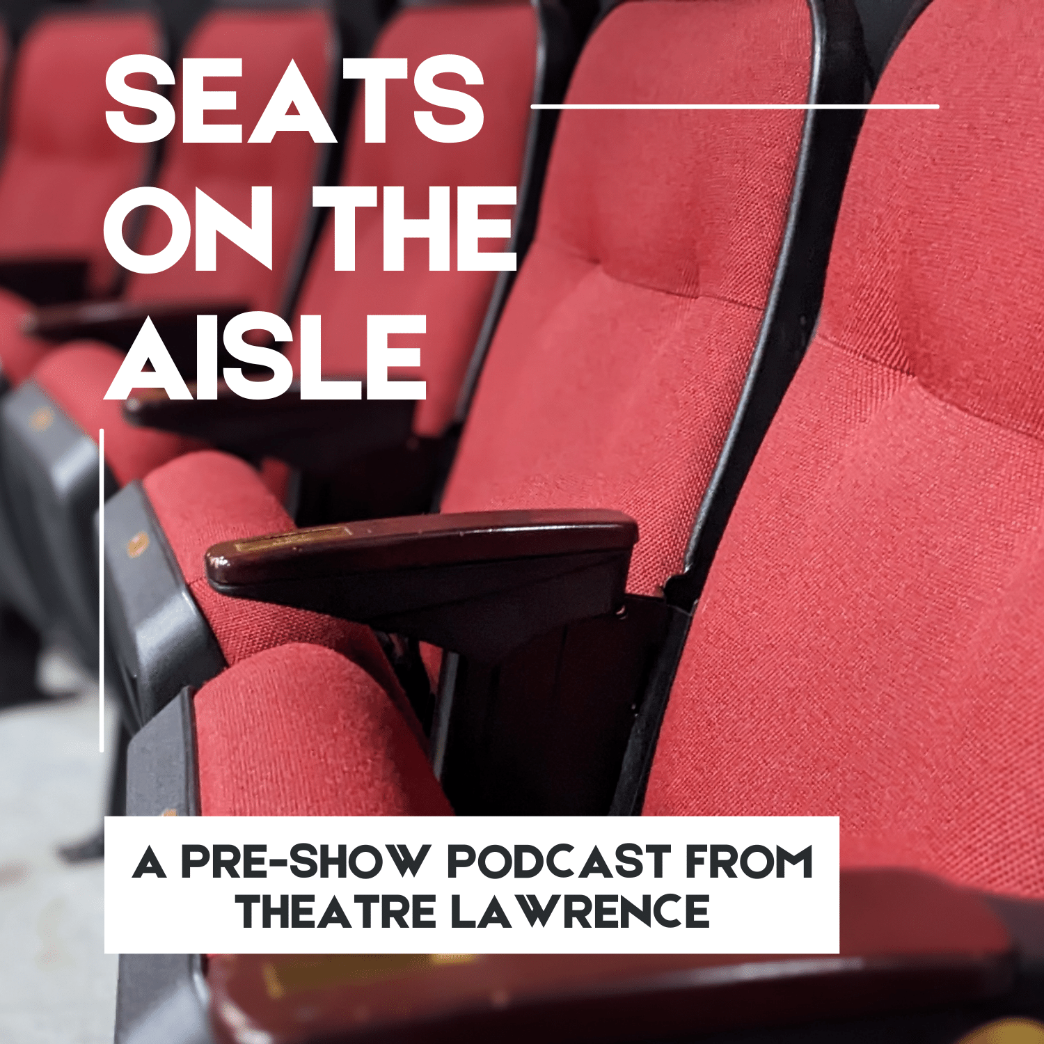 Seats on the aisle a pre-show podcast from theatre lawrence