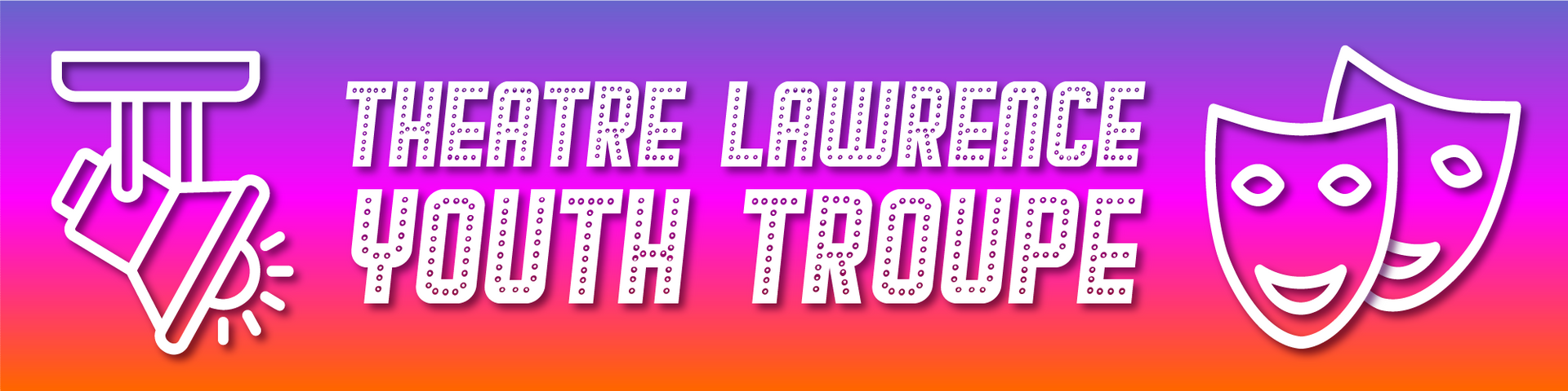 A banner for the theatre lawrence youth troope