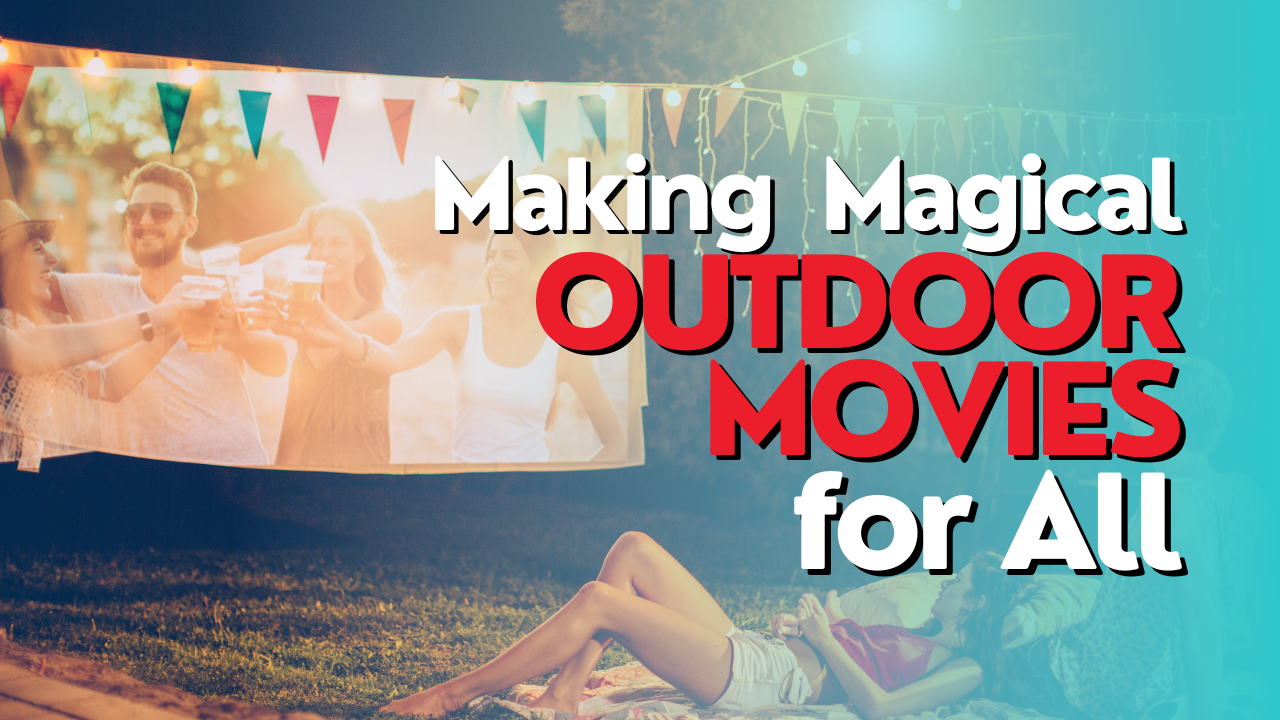 Accessibility in Outdoor Movie Events - Making Movie Magic for All