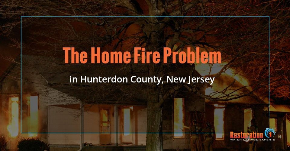 The Home Fire Problem Hunterdon County, New Jersey - Restoration 1 of Hunterdon County