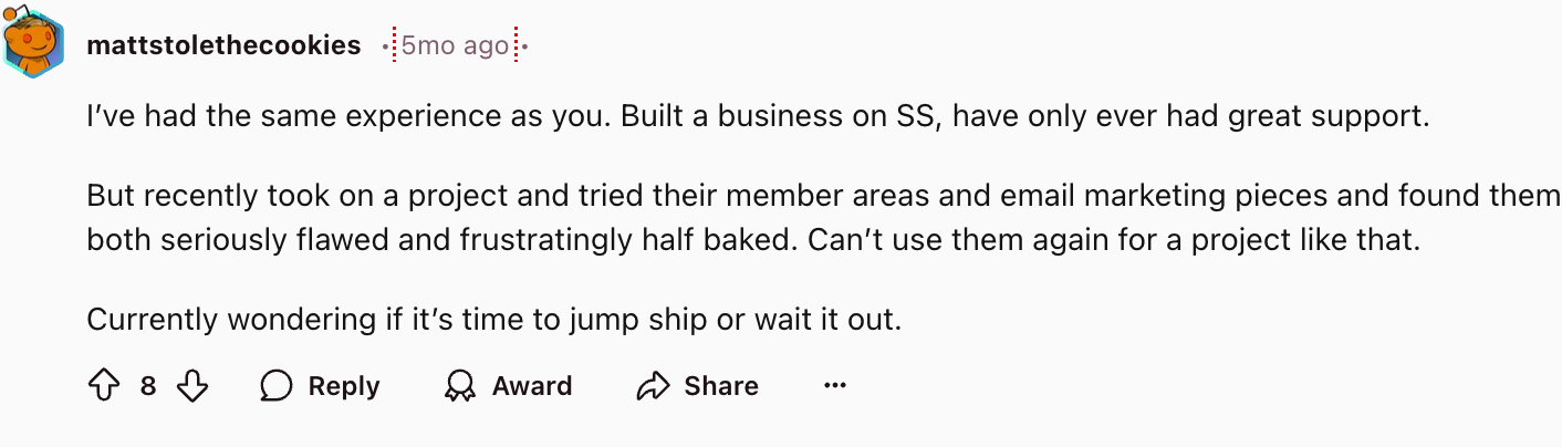 mattstolethecookies
I’ve had the same experience as you. Built a business on SS, have only ever had great support.