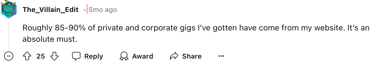 Redditor The_Villain_Edit says that they get most of their private and corporate gigs from their website.