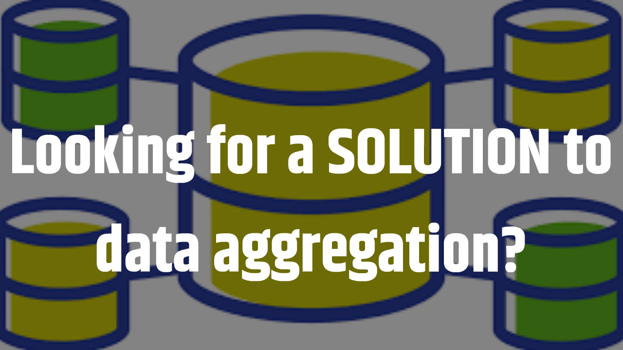 Looking for a solution to data aggregation?
