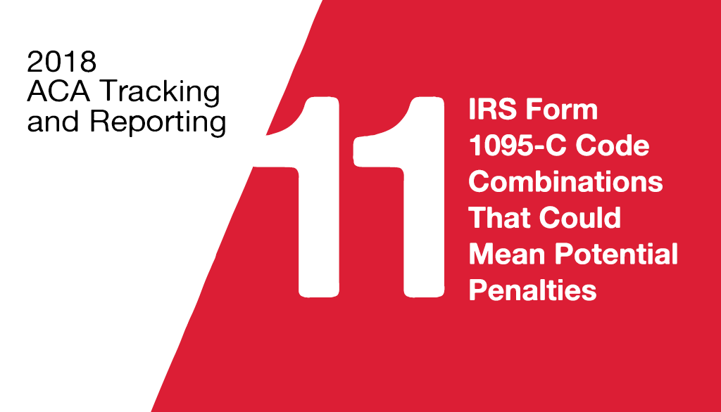 Eleven Irs Form 1095 C Code Combinations That Could Mean Potential Penalties