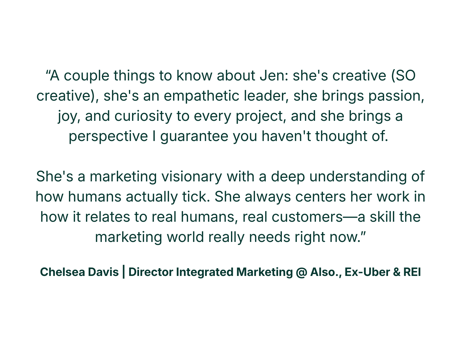 Quote about Jen from Chelsea Davis, highlighting her creativity, leadership, and marketing vision.