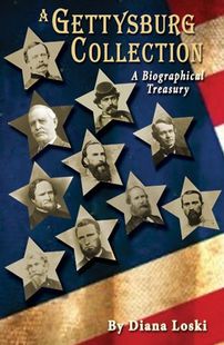a gettsburg collection a biographical treasury by diana loski