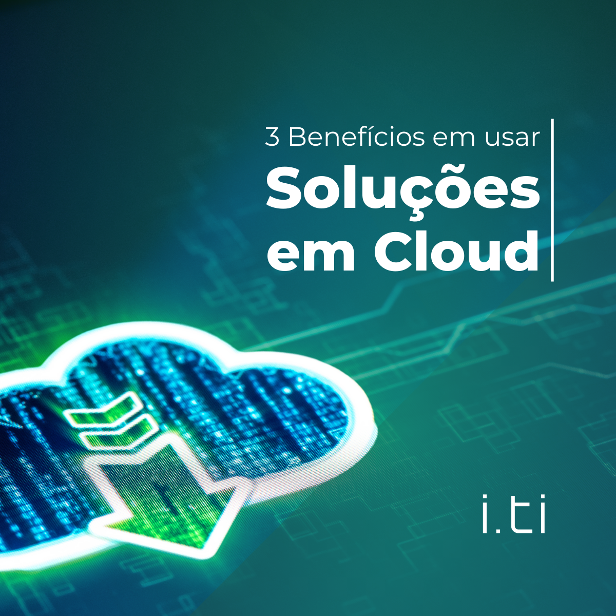 Uma nuvem com uma seta apontando para ela e as palavras 3 benefícios em usar soluções em nuvem