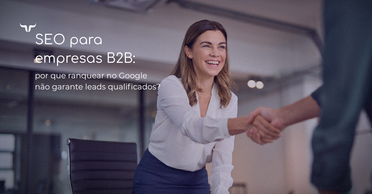 SEO para empresas B2B que atrai tráfego com intenção e gera leads qualificados para acelerar vendas 