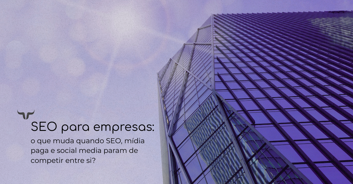 SEO para empresas que buscam resultados: veja como integrar canais e transformar marketing em geraçã