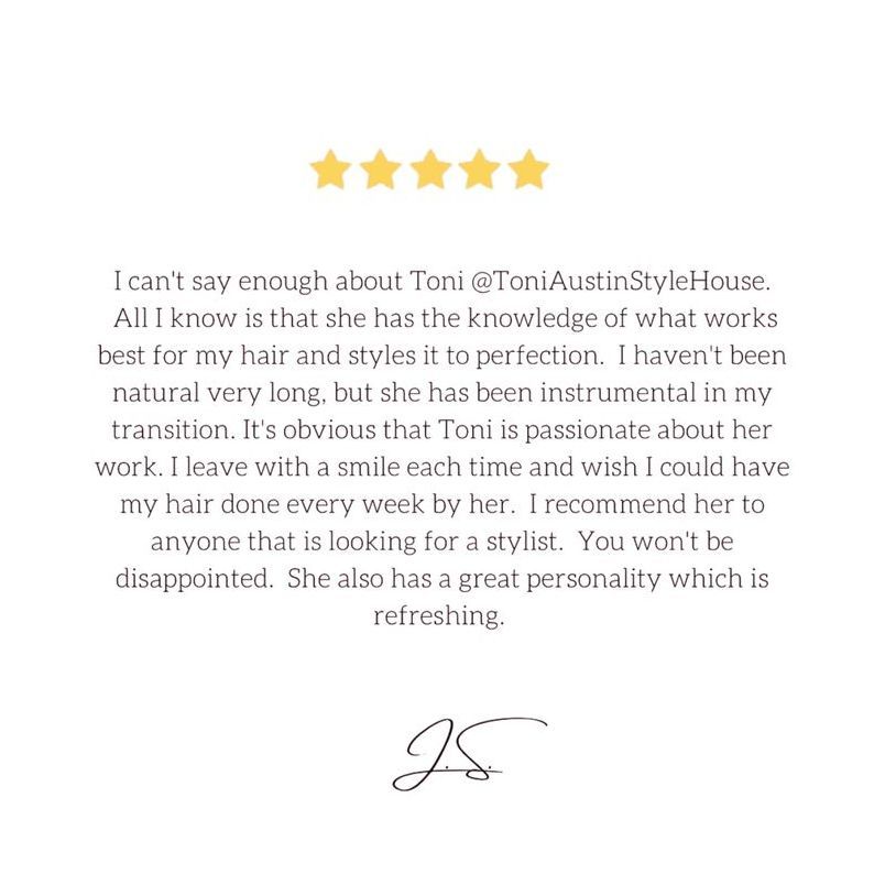 I can 't say enough about toni @ toniaustinstylehouse.