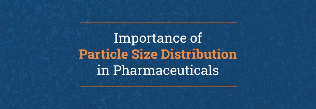 importance of particle size distribution in pharmaceuticals