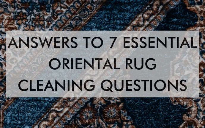 A rug with the words `` answers to 7 essential oriental rug cleaning questions '' written on it