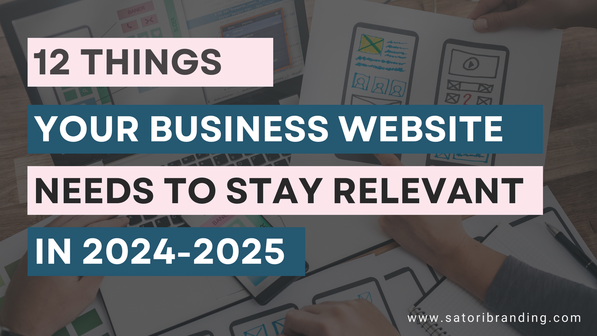 Satori branding and Digital Marketing Blog Cover Image | 10 things your business website needs to stay relevant in 2024-2025