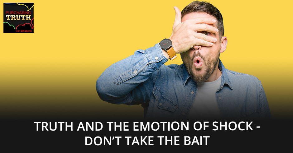 Truth And The Emotion Of Shock – Don’t Take The Bait