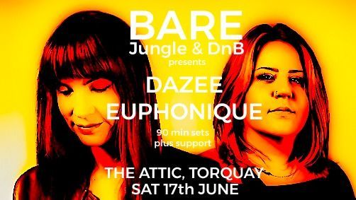 Bare jungle & dnb presents dazee euphorique at the attic torquay on june 17th