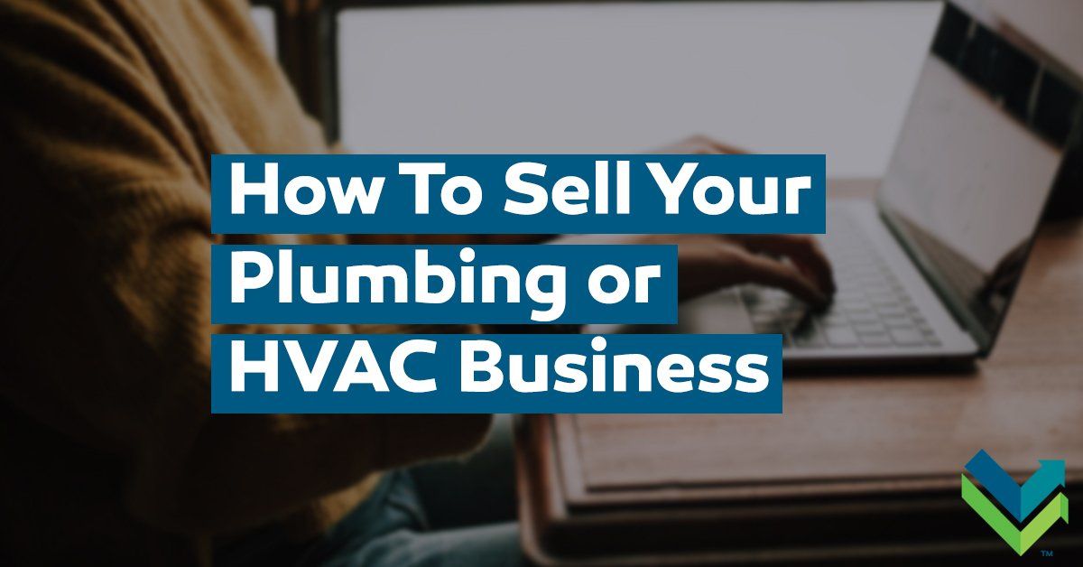 how to sell your plumbing business, how to sell your hvac business