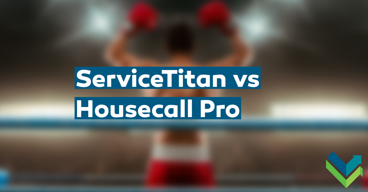 ServiceTitan vs Housecall Pro: Which Is Better?
