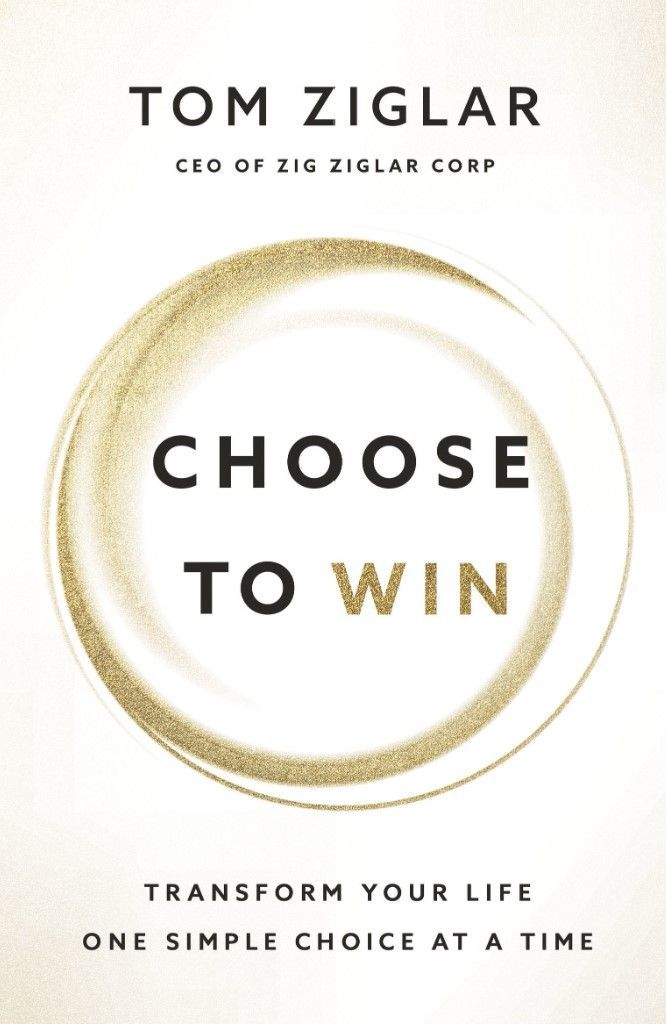 A book called choose to win by tom ziglar