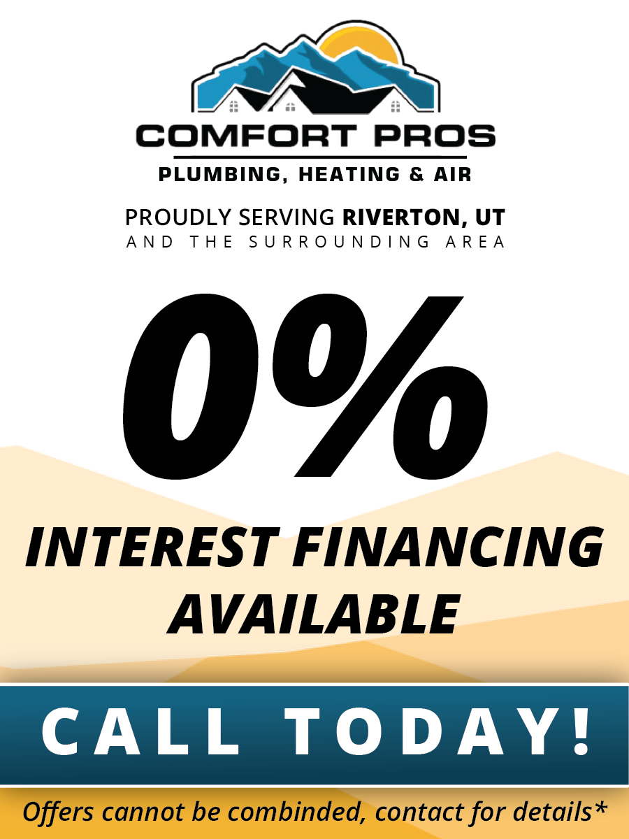 Comfort pros plumbing , heating and air proudly serving riverton , ut and the surrounding area interest financing available call today !