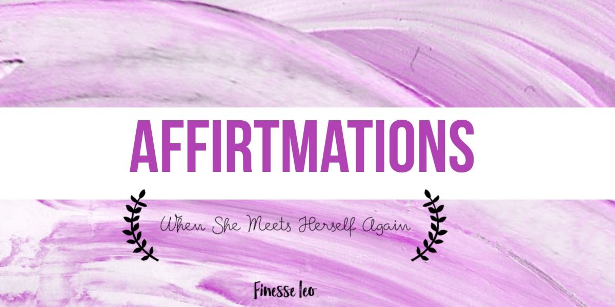 affirmations, unexpected moments, taking back power/control of self/emotions/mind