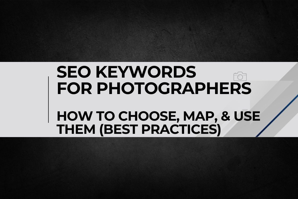 SEO Keywords for Photographers: How to Choose, Map, and Use Them (best practices)