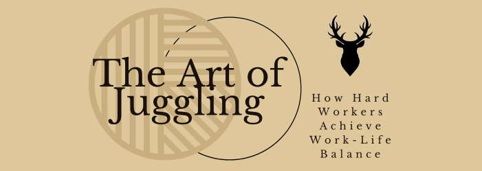The Art of Juggling: How Hard Workers Achieve Work-Life Balance