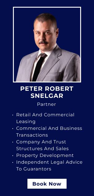 Retail and Commercial Leasing
Commercial and Business Transactions
Company and Trust Structures and Sales
Property Development
Independent Legal Advice to Guarantors